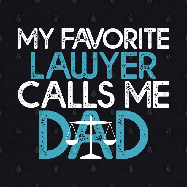 My Favorite Lawyer Calls Me Dad Gift Lawyer Dad Gift by mommyshirts